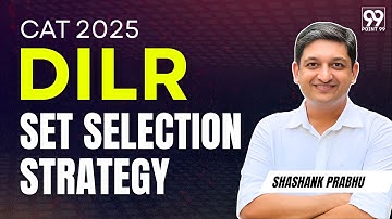 How to select the Right Set in DILR? | Set Selection Strategy | CAT 2025 DILR Exam Strategy | CAT 25
