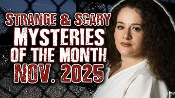 STRANGE & SCARY Mysteries of The Month Nov. 2025