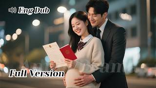 【ENG DUB】College girl was pregnant before graduation… she got a marriage certificate with CEO first!