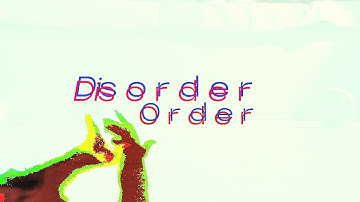 O r d e r  I s  Dis o r d e r (Official Video)