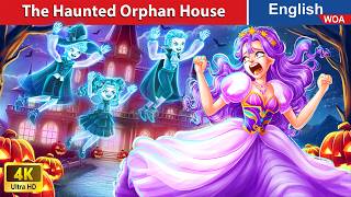 The Haunted Orphan House: A Halloween Ghost Story 🏰👻🌛 Fairy Tales in English @WOAFairyTalesEnglish