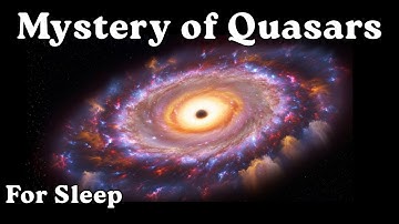 The Hidden Mystery of Quasars to Fall Asleep To | Sleep Documentary