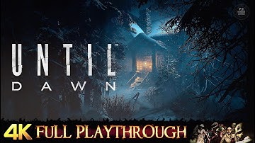 UNTIL DAWN : REMAKE | FULL GAME MOVIE Walkthrough 4K 60FPS RTX [No Commentary]