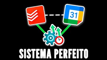 O Sistema de Produtividade PERFEITO com Google Agenda + Todoist
