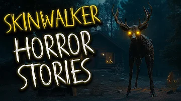 SKINWALKER HORROR STORIES