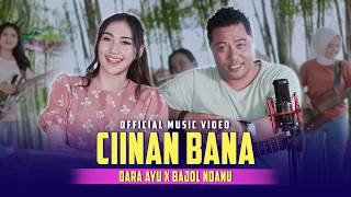 CIINAN BANA - Dara Ayu X Bajol Ndanu