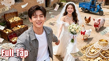 Em gái cướp hôn ước khiến Lọ lem phải gả cho anh chàng nhà quê, ai ngờ anh lại là Tỷ phú chân đất