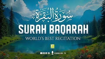 Surah Al-Baqarah Full (سورة البقرة) | Ultimate Most Beautiful Heart Melting Quran | Zikrullah TV