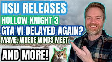 iiSU Releases, Hollow Knight 3, GTA VI Delayed Again?