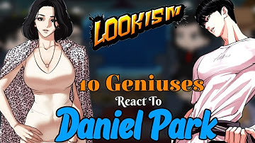 10 Geniuses react to Daniel Park | 🇷🇺🇧🇷🇺🇲🇬🇧 | Lookism React |