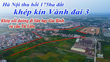 Hà Nội thu hồi 175 ha đất để khép kín Vành đai 3 qua Đông Anh