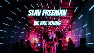 Slav Freeman - We Are Young (EDM New 2025)
