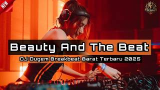 DJ BEAUTY AND THE BEAT x THIS IS LOVE | DJ DUGEM BREAKBEAT LAGU BARAT TERBARU 2025 FULL BASS !!