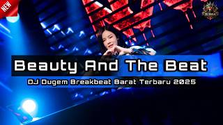 DJ BEAUTY AND THE BEAT x THIS IS LOVE | DJ DUGEM BREAKBEAT LAGU BARAT TERBARU 2025 FULL BASS !!