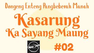 KASARUNG KA SAYANG MAUNG 02, Dongeng Enteng Mang Jaya, Carita Sunda @MangJayaOfficial