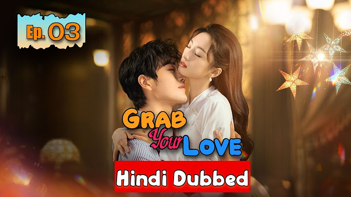 Grab Your Love 😘 Episode 03【Hindi Dubbed】- Chinese Drama in Hindi Dubbed || Dyar Entertainment