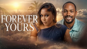 FOREVER YOURS - Nigerian Movies 2025 Latest Full Movies - Re-Release