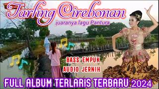 TERBARU 2024!! TARLING CIREBONAN RAMPAK JAIPONG DANGDUT KOPLO KENDANG EMPUK FULL BASS AUDIO JERNIH