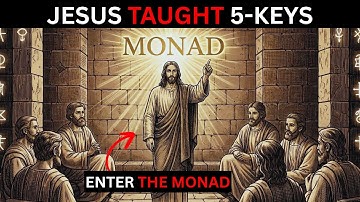 Jesus Taught His Chosen Ones 5 Keys To Enter The Monad — Archons Hid This From You