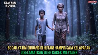 😱 Bocah Yatim Dibuang di Hutan, Diselamatkan Kakek Misterius yang Ternyata Kaya Raya!