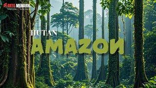 Fakta menarik hutan Amazon | Hutan amazon yang belum terjamah manusia | Hutan Amazon