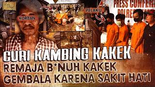 KAKEK GEMBALA YANG MALANG ! DIBANT4I REMAJA KEJ4M PENCURI KAMBING !