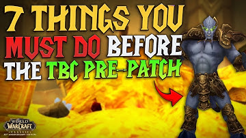 Do these NOW Before the TBC Pre Patch - WoW Anniversary