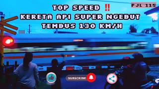 Top Speed ‼️ Kereta Api Super Ngebut Tembus 130km/h Melewati PJL 115