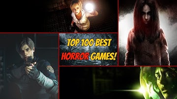 Top 100 BEST Horror Games Of All Time!