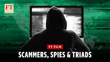 Scammers, spies and triads: inside cyber-crime’s $15tn global empire | FT Film