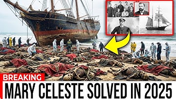 Mary Celeste Mystery Solved in 2025 - Investigation Update