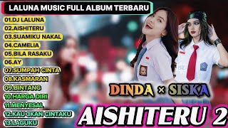 Dinda Teratu Aishiteru 2 Siska Amanda - LALUNA MUSIC FULL ALBUM TERBARU 2025 |  (DJ Viral Tiktok)