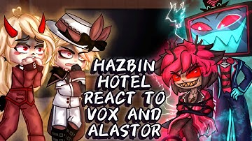 Hazbin Hotel react to Vox (and Alastor) // Gacha React