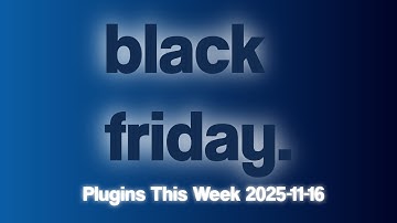 New Plugins! Audio News You Missed This Week and Black Friday Deals PTW-2025-11-16