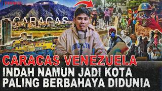 CARACAS VENEZUELA ! KOTA INDAH NAMUN PALING BERBAHAYA DI DUNIA SETIAP HARI ADA PEMB*NUHAN