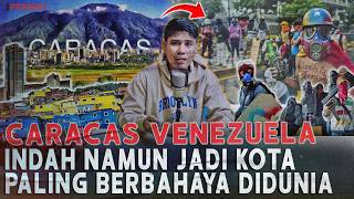 CARACAS VENEZUELA ! KOTA INDAH NAMUN PALING BERBAHAYA DI DUNIA SETIAP HARI ADA PEMB*NUHAN