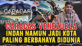 CARACAS VENEZUELA ! KOTA INDAH NAMUN PALING BERBAHAYA DI DUNIA SETIAP HARI ADA PEMB*NUHAN