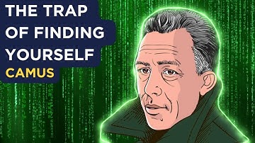 Why ‘Finding Yourself’ Is a Big Lie - Albert Camus (Absurdism)