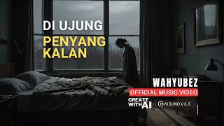 DI UJUNG PENYANGKALAN-WAHYUBEZ |  MUSIC VIDEO | AI SONG | AI MUSIC