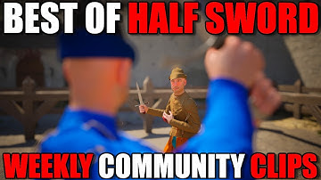 The BEST Community Clips of the Week! #43 | Half Sword