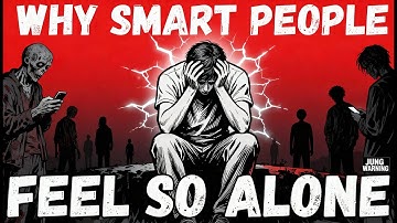 Why Smart People Feel So Alone | Carl Jung