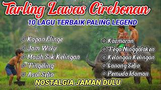 10 LAGU TERPOPULER TARLING LAWAS CIREBONAN PALING LEGEND || NOSTALGIA JAMAN DULU #tarling #dangdut