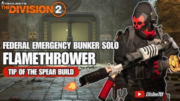 Federal Emergency Bunker SOLO | FLAMETHROWER Tip of the Spear Status Build - The Division 2