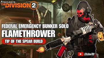 Federal Emergency Bunker SOLO | FLAMETHROWER Tip of the Spear Status Build - The Division 2