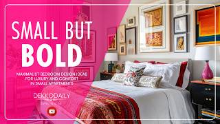 Maximize Small Apartments: Bold Maximalist Bedroom Design Ideas for Luxury and Comfort