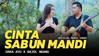 CINTA SABUN MANDI - Dara Ayu X Bajol Ndanu