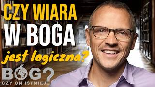 CZY WIARA W BOGA JEST LOGICZNA? | BÓG? Czy On istnieje? #03