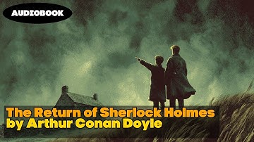 The Return of Sherlock Holmes | Audiobook | Arthur Conan Doyle | Detective Tales