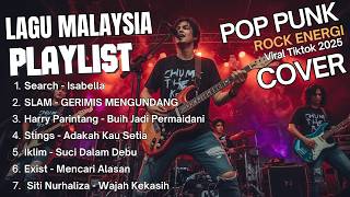 Kumpulan Lagu MALAYSIA Pop Punk/Rock Energi COVER | Viral Tiktok 2025 | LAGU LAWAS TERBAIK, ISABELLA