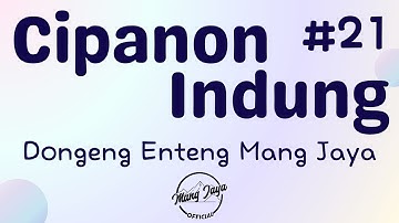 CIPANON INDUNG 21, Dongeng Enteng Mang Jaya, Carita Sunda @MangJayaOfficial